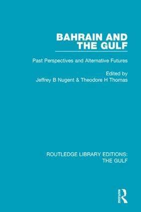 Jeffrey B. Nugent, Theodore H. Thomas - Bahrain and the Gulf, Inbunden