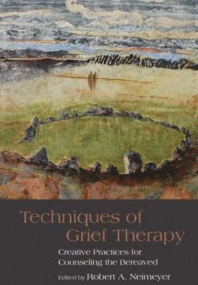 Robert A. Neimeyer, USA) Neimeyer, Robert A. (Portland Institute for Loss and Transition, Oregon - Techniques of Grief Therapy, Inbunden