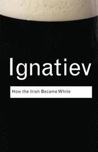 bokomslag How the Irish Became White