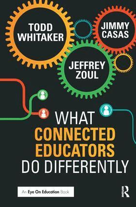 Todd Whitaker, Jeffrey Zoul, Jimmy Casas - What Connected Educators Do Differently, Inbunden