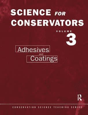 bokomslag The Science for Conservators Series: Volume 3: Adhesives and Coatings