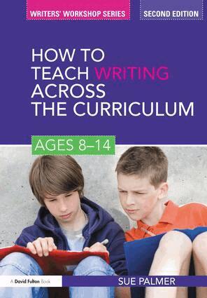 Sue Palmer - How to Teach Writing Across the Curriculum: Ages 8-14, Inbunden