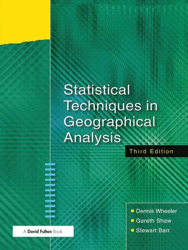 Dennis Wheeler, Gareth Shaw, Stewart Barr - Statistical Techniques in Geographical Analysis, Inbunden
