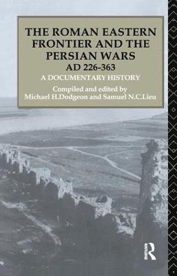 The Roman Eastern Frontier and the Persian Wars AD 226-363 1
