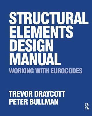 bokomslag Structural Elements Design Manual: Working with Eurocodes