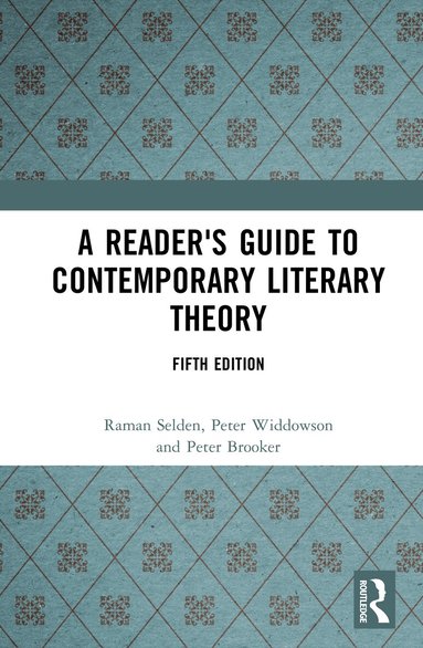 Raman Selden, Peter Widdowson, Peter Brooker - Reader's Guide to Contemporary Literary Theory, Inbunden