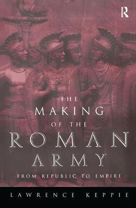 Lawrence Keppie - Making of the Roman Army, Inbunden