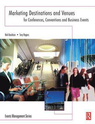 Rob Davidson, Tony Rogers - Marketing Destinations and Venues for Conferences, Conventions and Business Events, Inbunden
