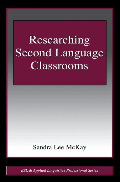 Sandra Lee Mckay - Researching Second Language Classrooms, Inbunden