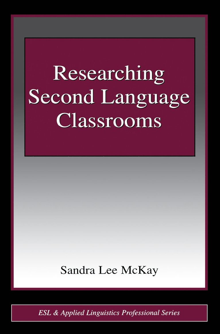 Sandra Lee Mckay, USA) Lee Mckay, Sandra (San Francisco State University, Sandra Lee McKay - Researching Second Language Classrooms, Inbunden