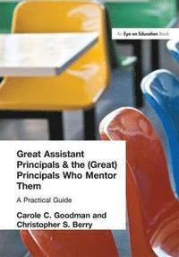 bokomslag Great Assistant Principals and the (Great) Principals Who Mentor Them