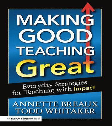 Todd Whitaker, Annette Breaux, USA) Whitaker, Todd (Indiana State University, USA) Breaux, Annette (Education Speakers Group; Internationally-Recognized Author, Speaker, and Consultant - Making Good Teaching Great, Inbunden