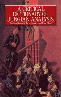 bokomslag A Critical Dictionary of Jungian Analysis