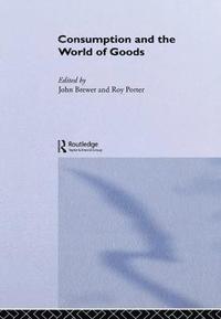 bokomslag Consumption and the World of Goods