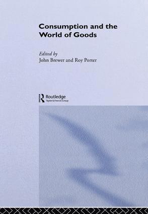 John Brewer, Roy Porter - Consumption and the World of Goods, Inbunden