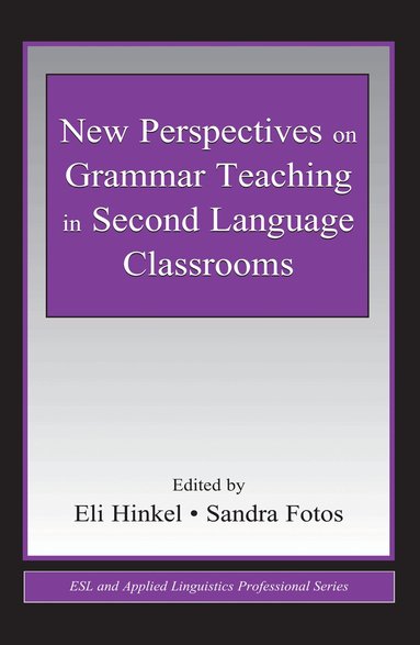 Eli Hinkel, Sandra Fotos - New Perspectives on Grammar Teaching in Second Language Classrooms, Inbunden