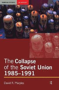 bokomslag The Collapse of the Soviet Union, 1985-1991