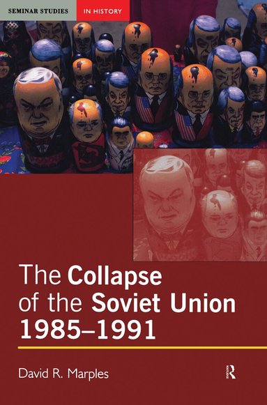 David R. Marples - Collapse of the Soviet Union, 1985-1991, Inbunden