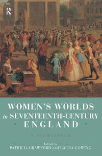 bokomslag Women's Worlds in Seventeenth Century England