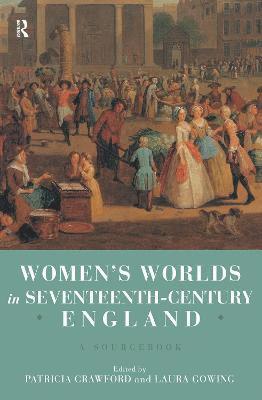 Women's Worlds in Seventeenth Century England 1