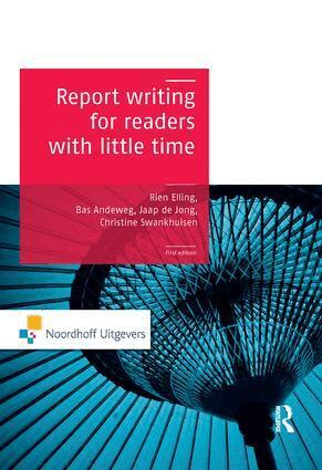 Rien Elling, Bas A. Andeweg, Christine Swankhuizen, Jaap de Jong, Kim van der Linden - Report Writing for Readers with Little Time, Inbunden