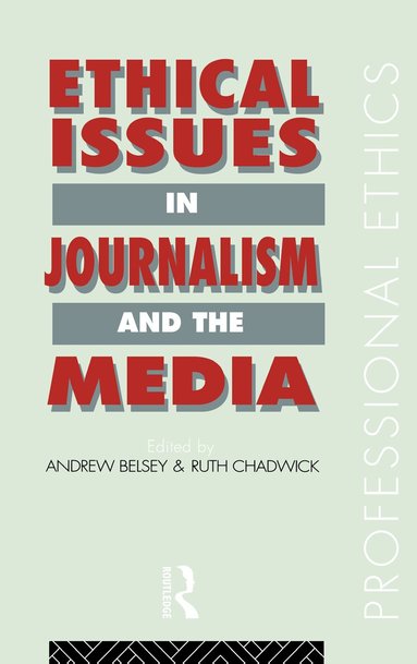 Andrew Belsey, Ruth Chadwick - Ethical Issues in Journalism and the Media, Inbunden