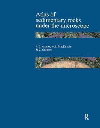 A.E. Adams, W.S. Mackenzie, C. Guilford, A. E. Adams, W. S. MacKenzie - Atlas of Sedimentary Rocks Under the Microscope, Inbunden
