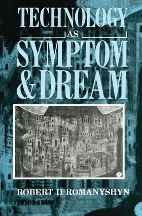 Robert Romanyshyn - Technology as Symptom and Dream, Inbunden