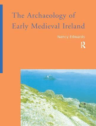 Nancy Edwards - Archaeology of Early Medieval Ireland, Inbunden