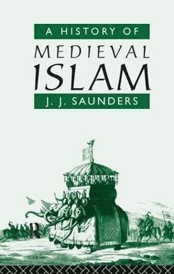 bokomslag A History of Medieval Islam