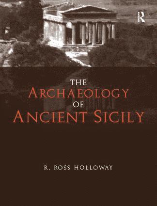 R. Ross Holloway - Archaeology of Ancient Sicily, Inbunden