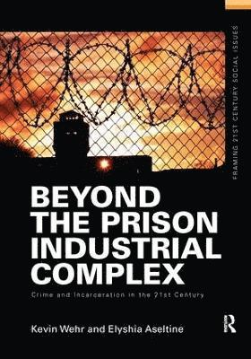 Kevin Wehr, Elyshia Aseltine, USA) Wehr, Kevin (California State University, Sacramento, USA) Aseltine, Elyshia (Lycoming College - Beyond the Prison Industrial Complex, Inbunden
