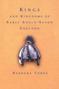 bokomslag Kings and Kingdoms of Early Anglo-Saxon England