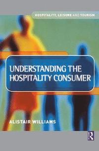 bokomslag Understanding the Hospitality Consumer