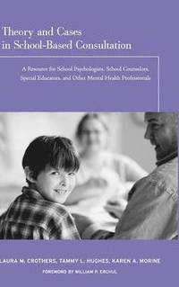 bokomslag Theory and Cases in School-Based Consultation