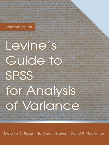 Sanford L. Braver, David P. MacKinnon, Melanie Page - Levine's Guide to SPSS for Analysis of Variance, Inbunden