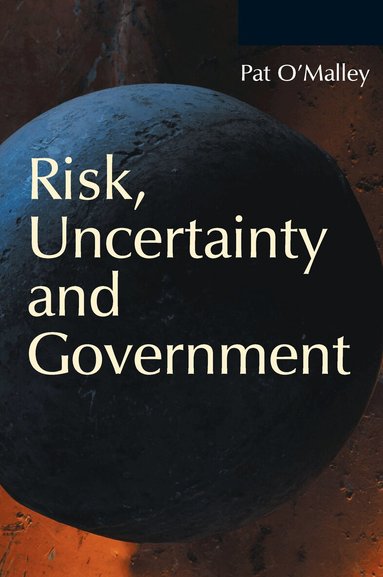 Pat O'Malley - Risk, Uncertainty and Government, Inbunden
