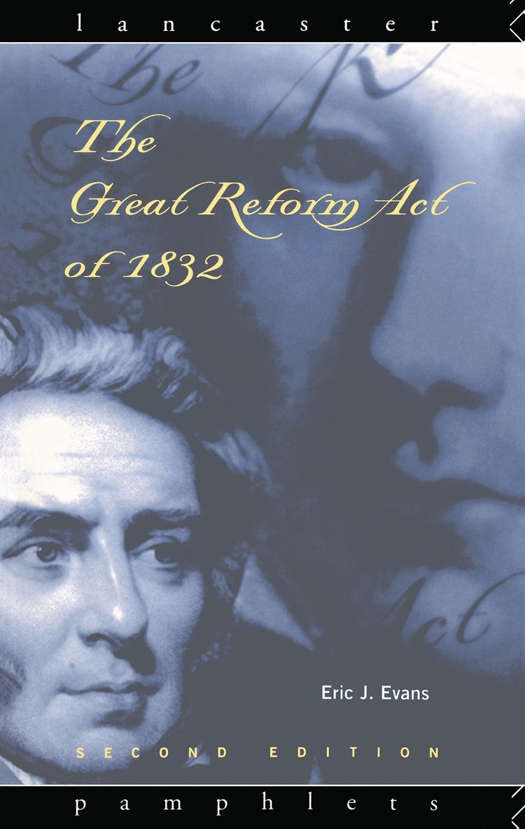 Eric J. Evans, UK) Evans, Eric J. (Emeritus Professor, Lancaster University - Great Reform Act of 1832, Inbunden