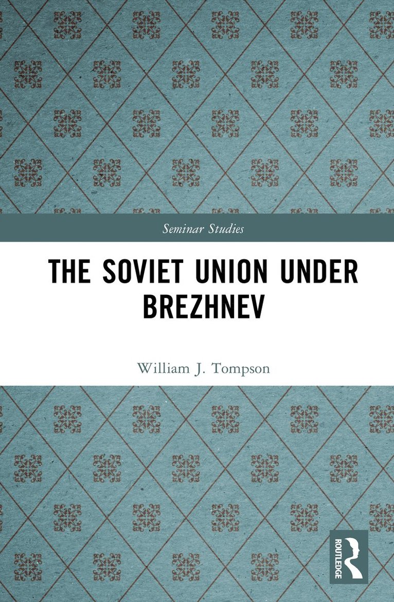William J. Tompson - Soviet Union under Brezhnev, Inbunden