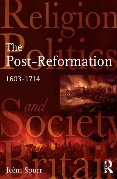 John Spurr - Post-Reformation, Inbunden
