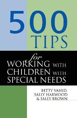 bokomslag 500 Tips for Working with Children with Special Needs