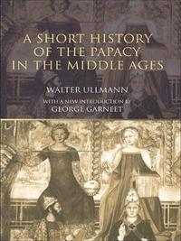 bokomslag A Short History of the Papacy in the Middle Ages