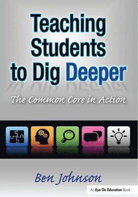 Benjamin Johnson - Teaching Students to Dig Deeper, Inbunden