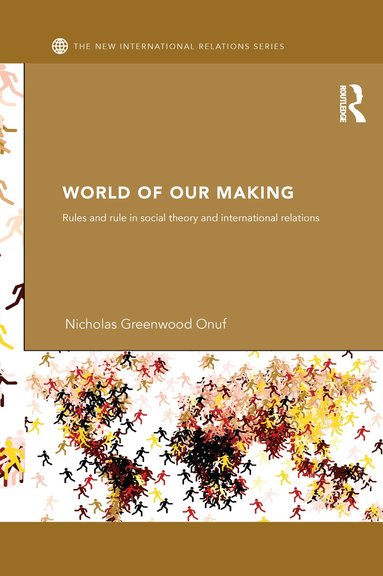 Nicholas Onuf - World of Our Making, Inbunden