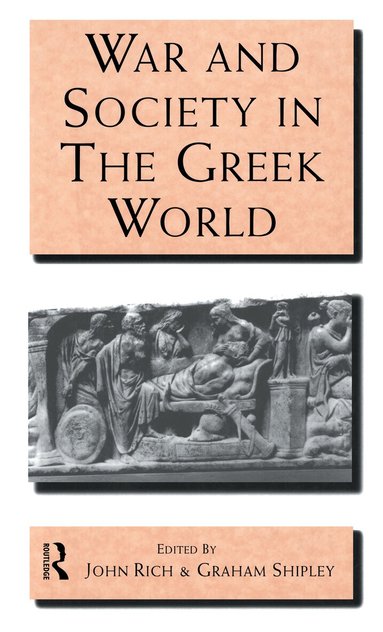 John Rich, Graham Shipley - War and Society in the Greek World, Inbunden