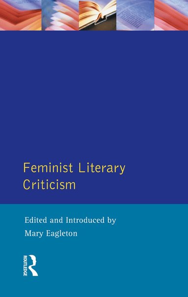 Mary Eagleton - Feminist Literary Criticism, Inbunden