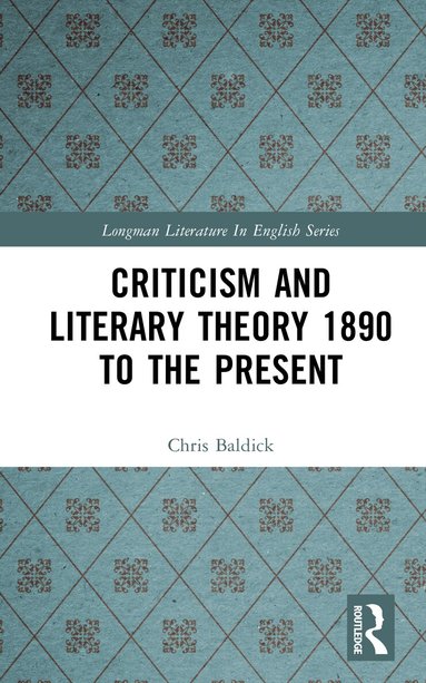 Chris Baldick - Criticism and Literary Theory 1890 to the Present, Inbunden