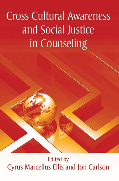 Cyrus Marcellus Ellis, Jon Carlson - Cross Cultural Awareness and Social Justice in Counseling, Inbunden