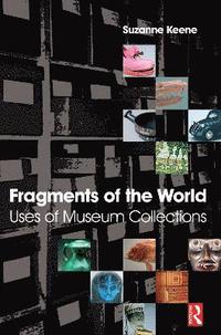 bokomslag Fragments of the World: Uses of Museum Collections