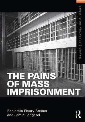 Benjamin Fleury-Steiner, Jamie Longazel - Pains of Mass Imprisonment, Inbunden